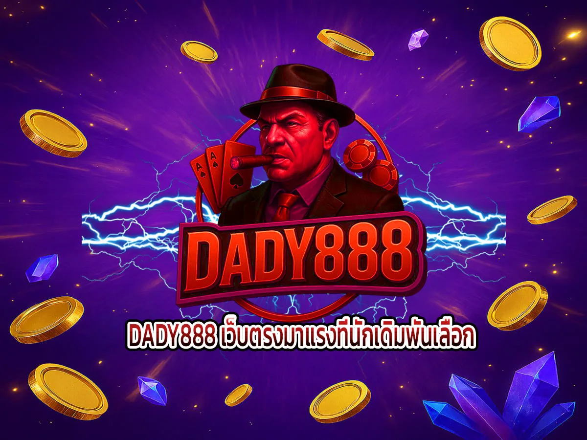 DADY888 online casino – trending gambling site, trusted platform with exciting gameplay.